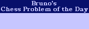 Bruno's Chess Problem Of The Day